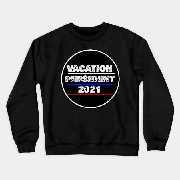 funny vacation president political design Crewneck Sweatshirt by Samuelproductions19